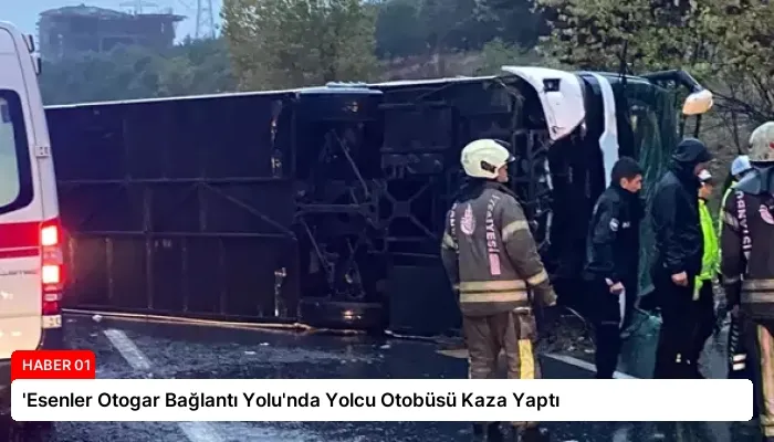 ‘Esenler Otogar Bağlantı Yolu’nda Yolcu Otobüsü Kaza Yaptı