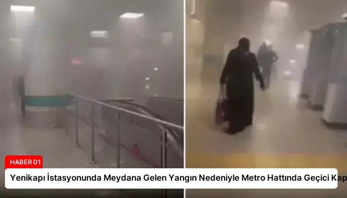 Yenikapı İstasyonunda Meydana Gelen Yangın Nedeniyle Metro Hattında Geçici Kapanma