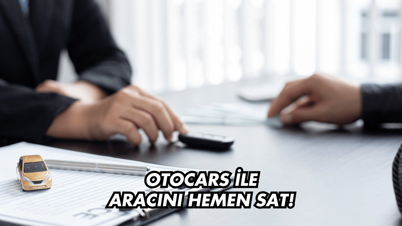 Aracını Satmak mı İstiyorsun? Otocars Yanında!