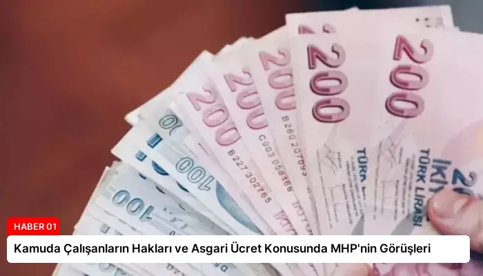 Kamuda Çalışanların Hakları ve Asgari Ücret Konusunda MHP’nin Görüşleri