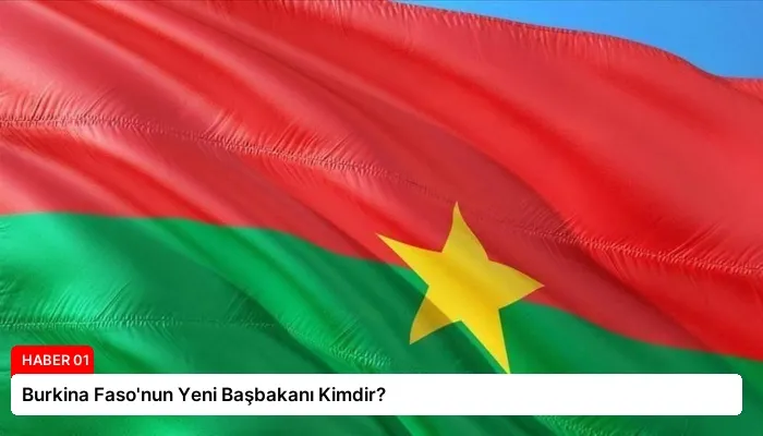 Burkina Faso’nun Yeni Başbakanı Kimdir?