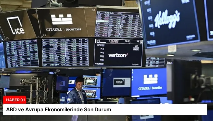 ABD ve Avrupa Ekonomilerinde Son Durum