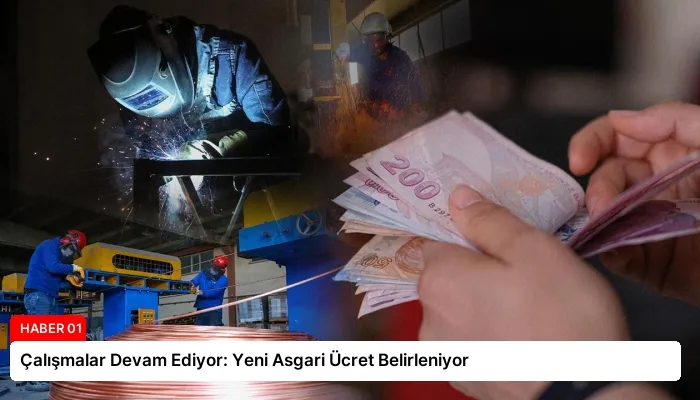 Çalışmalar Devam Ediyor: Yeni Asgari Ücret Belirleniyor
