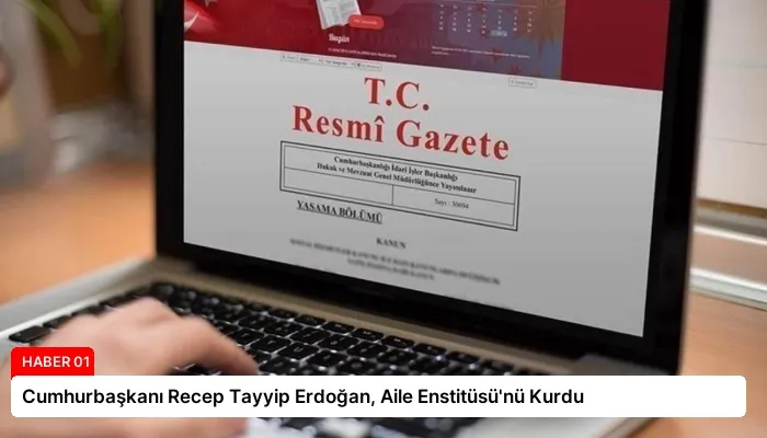 Cumhurbaşkanı Recep Tayyip Erdoğan, Aile Enstitüsü’nü Kurdu