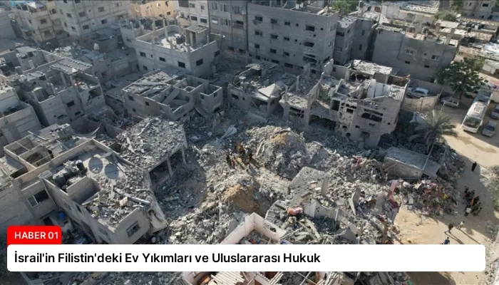 İsrail’in Filistin’deki Ev Yıkımları ve Uluslararası Hukuk