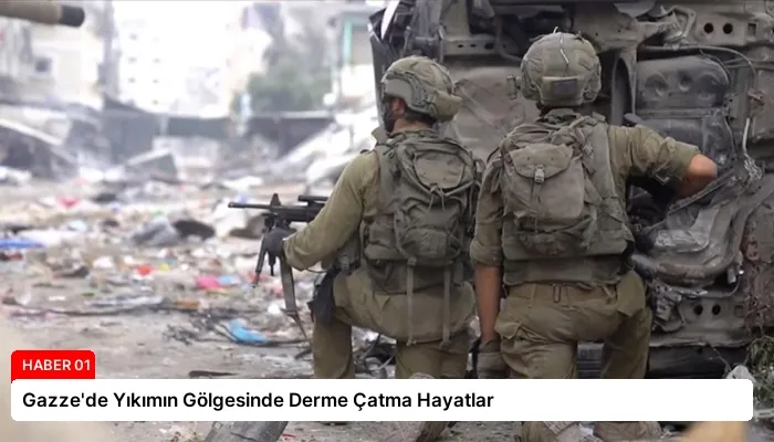 Gazze’de Yıkımın Gölgesinde Derme Çatma Hayatlar