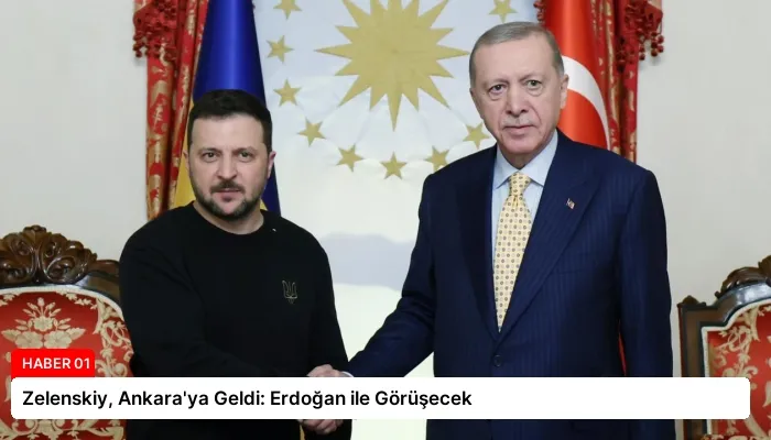 Zelenskiy, Ankara’ya Geldi: Erdoğan ile Görüşecek
