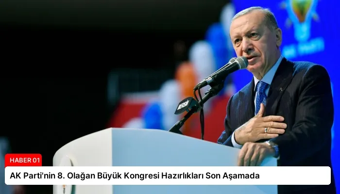 AK Parti’nin 8. Olağan Büyük Kongresi Hazırlıkları Son Aşamada