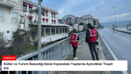 Kültür ve Turizm Bakanlığı Deniz Kıyısındaki Yapılarda Aykırılıklar Tespit Etti