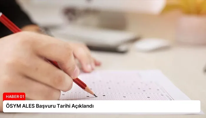 ÖSYM ALES Başvuru Tarihi Açıklandı