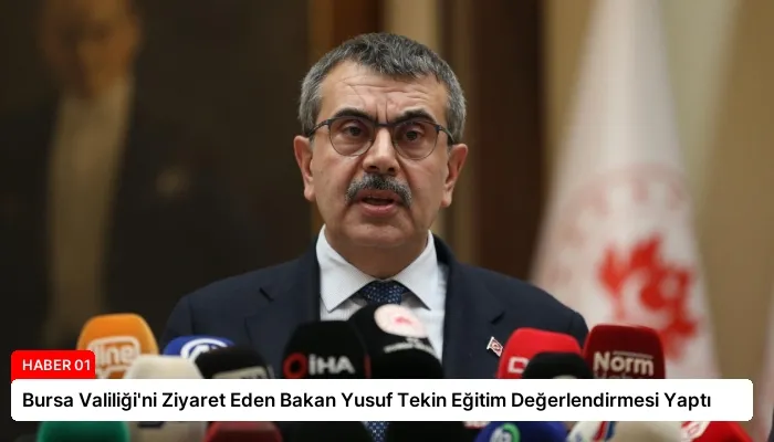 Bursa Valiliği’ni Ziyaret Eden Bakan Yusuf Tekin Eğitim Değerlendirmesi Yaptı