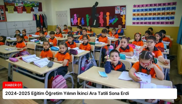 2024-2025 Eğitim Öğretim Yılının İkinci Ara Tatili Sona Erdi