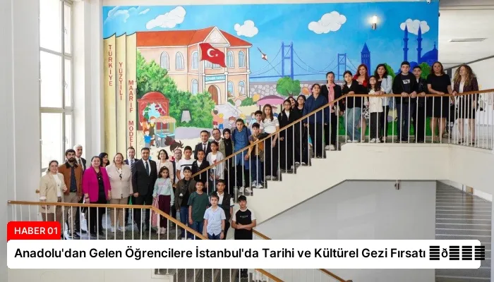 Anadolu’dan Gelen Öğrencilere İstanbul’da Tarihi ve Kültürel Gezi Fırsatı ⏬👇