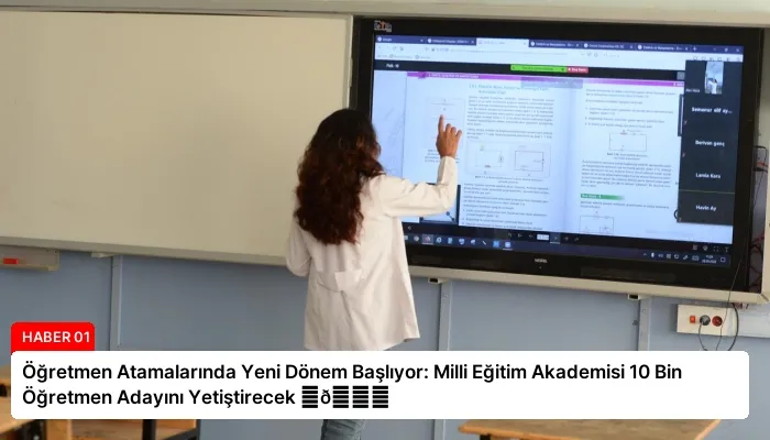 Öğretmen Atamalarında Yeni Dönem Başlıyor: Milli Eğitim Akademisi 10 Bin Öğretmen Adayını Yetiştirecek ⏬👇