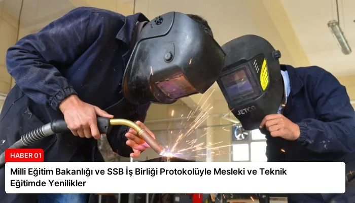 Milli Eğitim Bakanlığı ve SSB İş Birliği Protokolüyle Mesleki ve Teknik Eğitimde Yenilikler