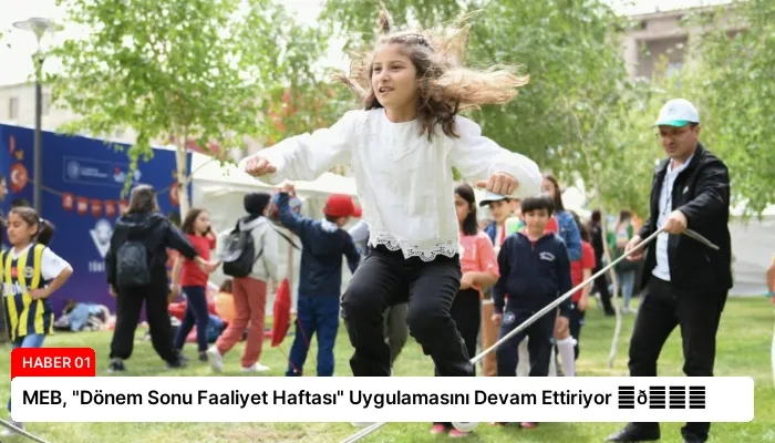 MEB, “Dönem Sonu Faaliyet Haftası” Uygulamasını Devam Ettiriyor ⏬👇
