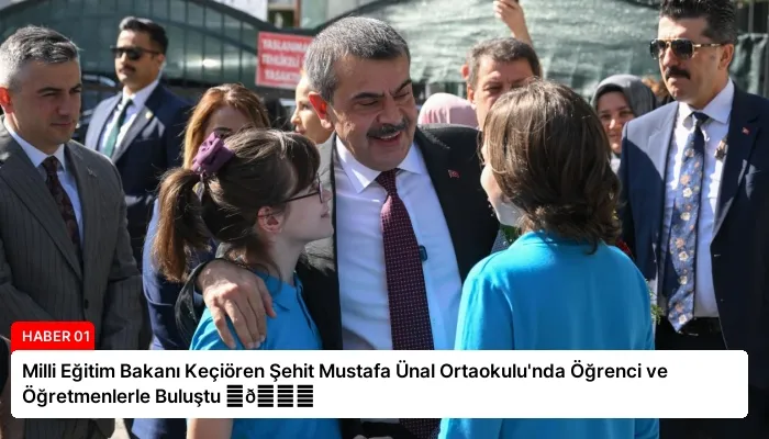Milli Eğitim Bakanı Keçiören Şehit Mustafa Ünal Ortaokulu’nda Öğrenci ve Öğretmenlerle Buluştu ⏬👇