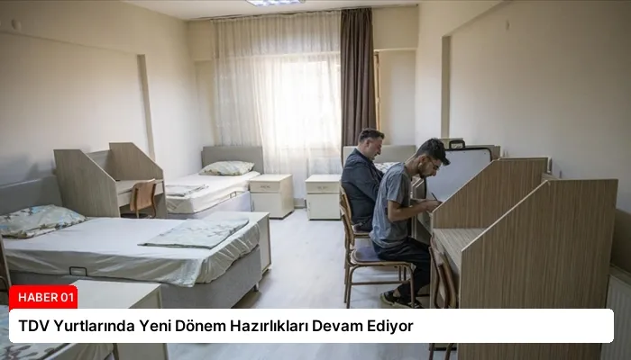 TDV Yurtlarında Yeni Dönem Hazırlıkları Devam Ediyor