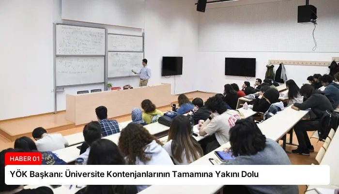 YÖK Başkanı: Üniversite Kontenjanlarının Tamamına Yakını Dolu