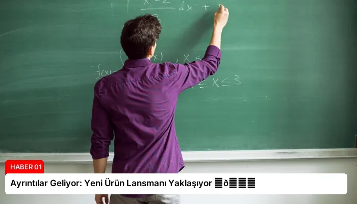 Ayrıntılar Geliyor: Yeni Ürün Lansmanı Yaklaşıyor ⏬👇