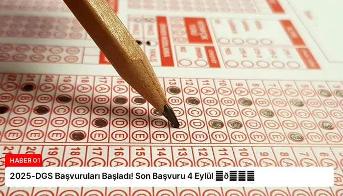 2025-DGS Başvuruları Başladı! Son Başvuru 4 Eylül ⏬👇