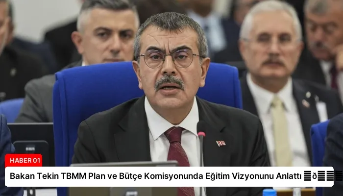 Bakan Tekin TBMM Plan ve Bütçe Komisyonunda Eğitim Vizyonunu Anlattı ⏬👇