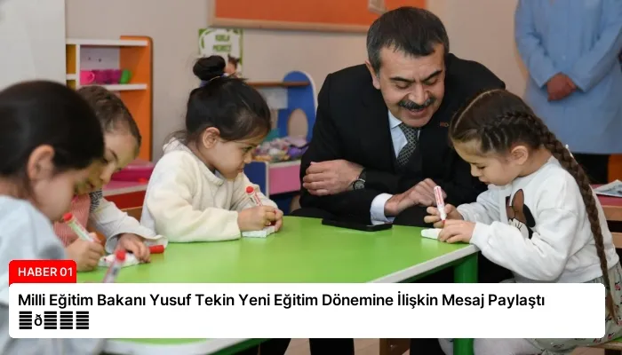 Milli Eğitim Bakanı Yusuf Tekin Yeni Eğitim Dönemine İlişkin Mesaj Paylaştı ⏬👇