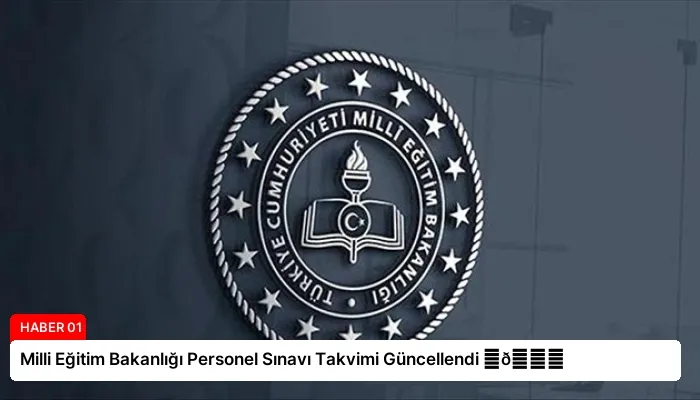 Milli Eğitim Bakanlığı Personel Sınavı Takvimi Güncellendi ⏬👇