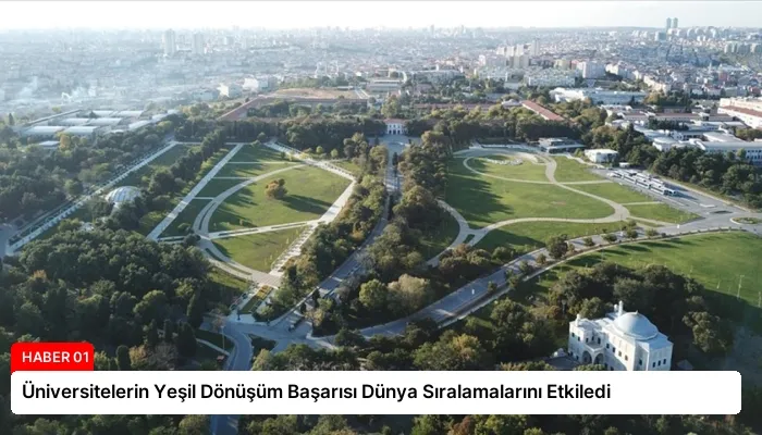 Üniversitelerin Yeşil Dönüşüm Başarısı Dünya Sıralamalarını Etkiledi