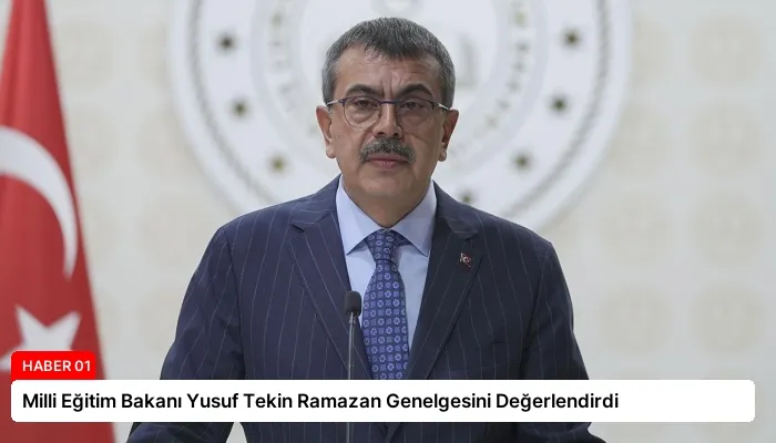 Milli Eğitim Bakanı Yusuf Tekin Ramazan Genelgesini Değerlendirdi