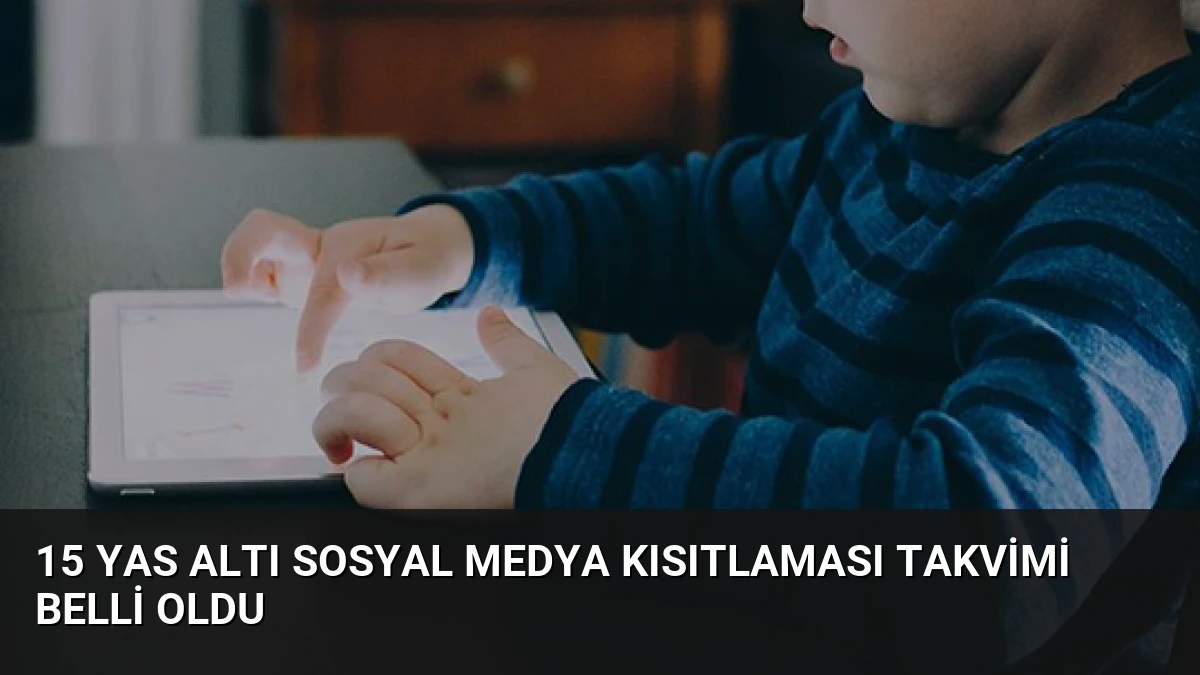 15 Yas Altı Sosyal Medya Kısıtlaması Takvimi Belli Oldu