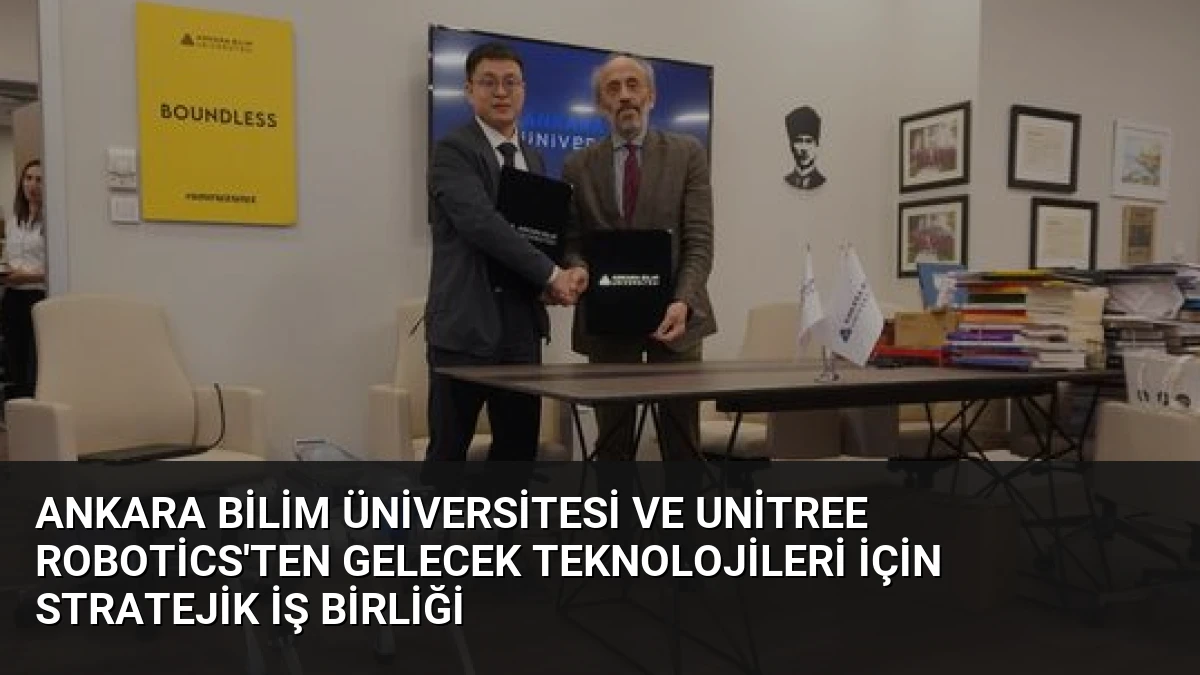Ankara Bilim Üniversitesi ve Unitree Robotics’ten Gelecek Teknolojileri İçin Stratejik İş Birliği