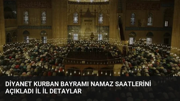 Diyanet Kurban Bayramı Namaz Saatlerini Açıkladı İl İl Detaylar