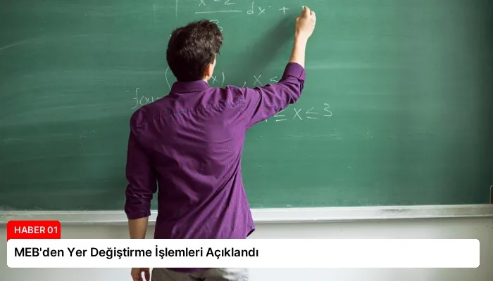 MEB’den Yer Değiştirme İşlemleri Açıklandı