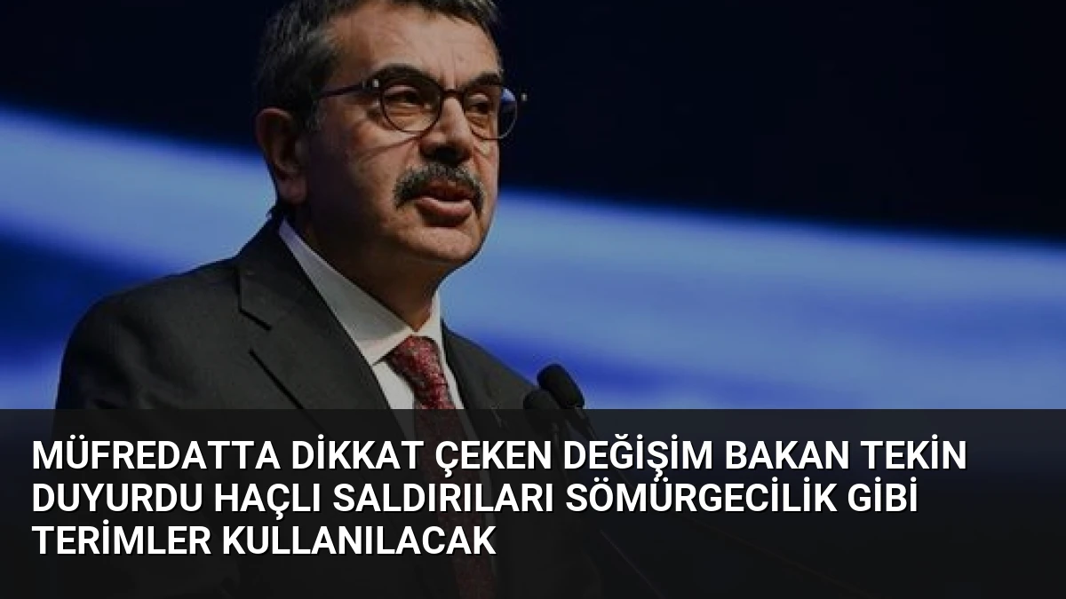 Müfredatta Dikkat Çeken Değişim Bakan Tekin Duyurdu Haçlı Saldırıları Sömürgecilik Gibi Terimler Kullanılacak