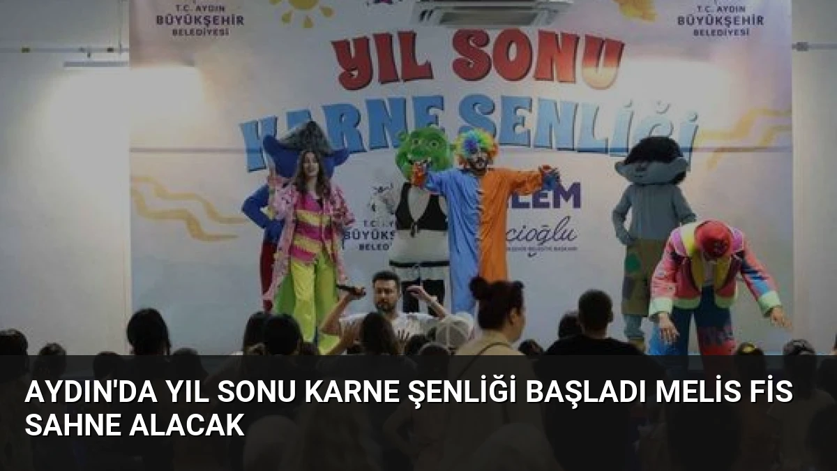 Aydın’da Yıl Sonu Karne Şenliği Başladı Melis Fis Sahne Alacak