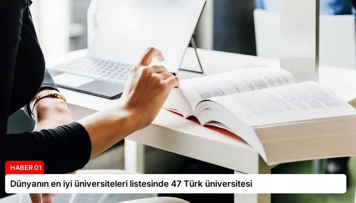 Dünyanın en iyi üniversiteleri listesinde 47 Türk üniversitesi