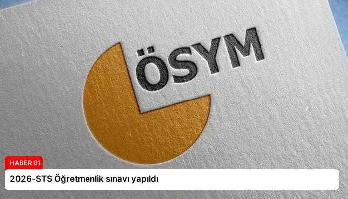 2026-STS Öğretmenlik sınavı yapıldı