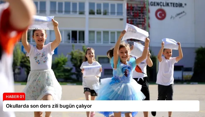 Okullarda son ders zili bugün çalıyor