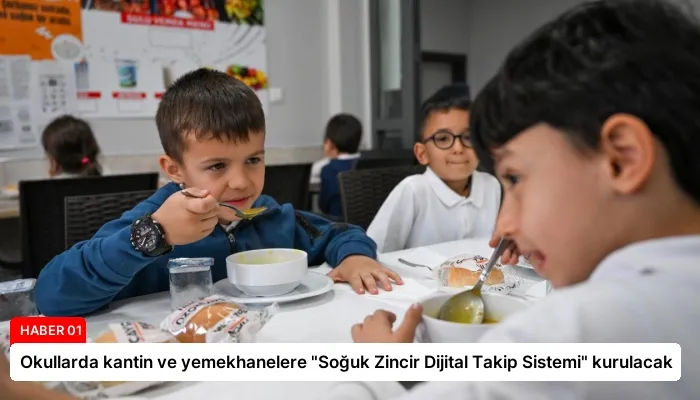 Okullarda kantin ve yemekhanelere “Soğuk Zincir Dijital Takip Sistemi” kurulacak
