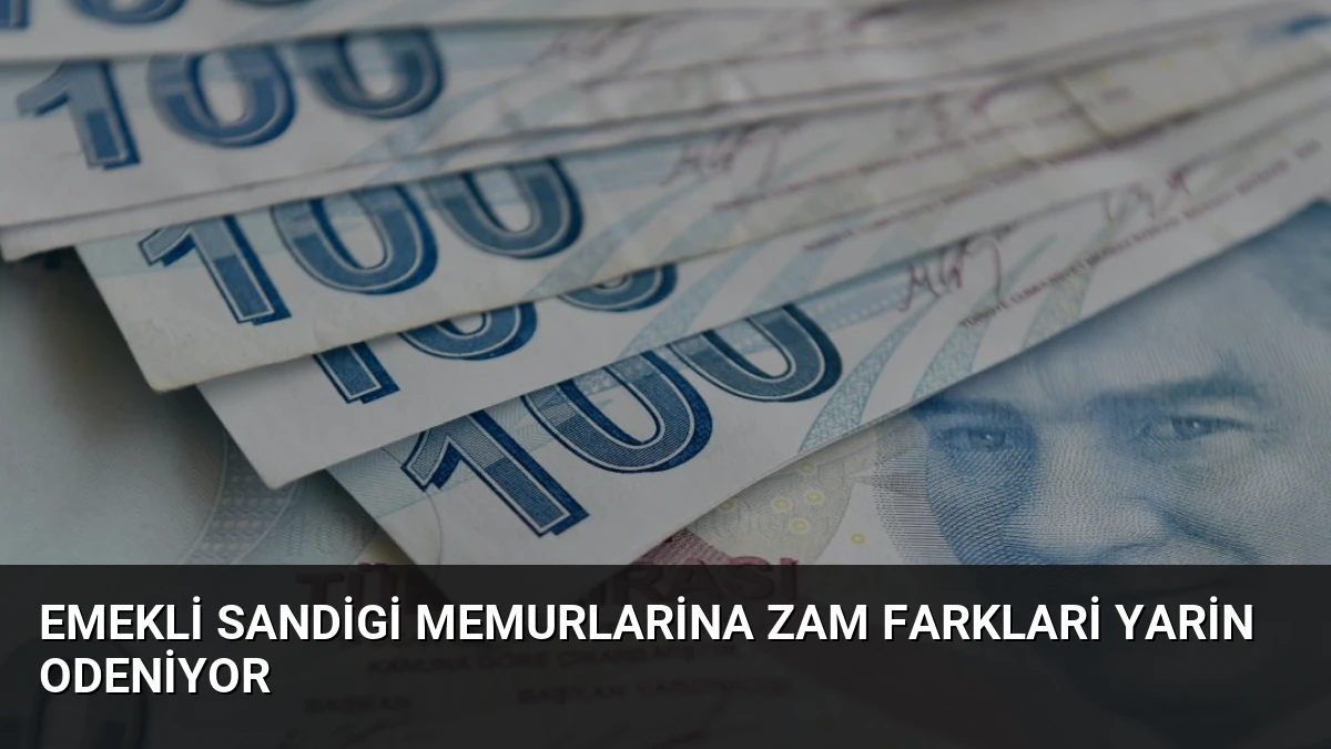 Emekli Sandigi Memurlarina Zam Farklari Yarin Odeniyor