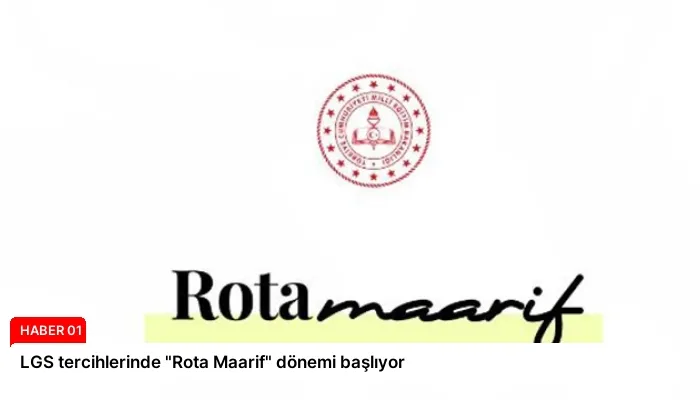 LGS tercihlerinde “Rota Maarif” dönemi başlıyor