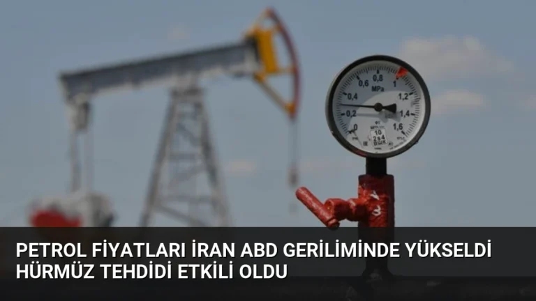 Petrol Fiyatları İran ABD Geriliminde Yükseldi Hürmüz Tehdidi Etkili Oldu