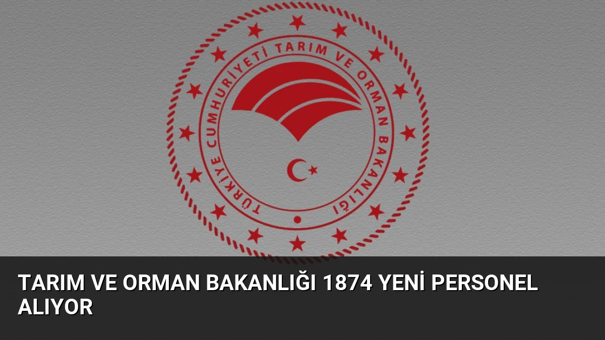 Tarım ve Orman Bakanlığı 1874 Yeni Personel Alıyor