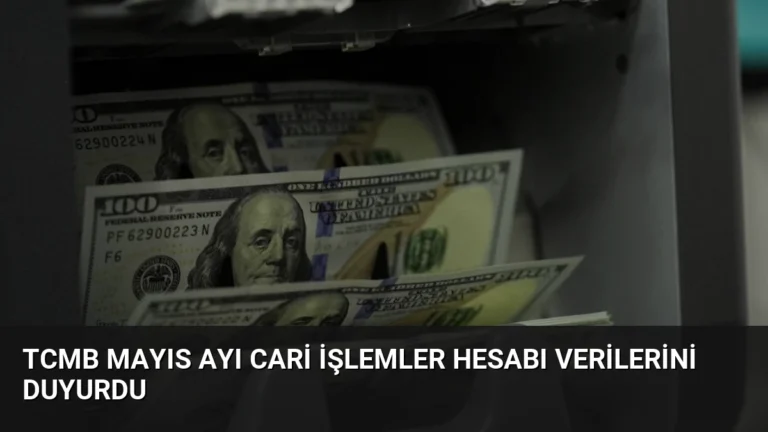 TCMB Mayıs Ayı Cari İşlemler Hesabı Verilerini Duyurdu