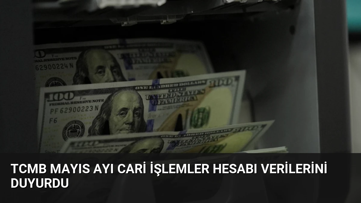 TCMB Mayıs Ayı Cari İşlemler Hesabı Verilerini Duyurdu