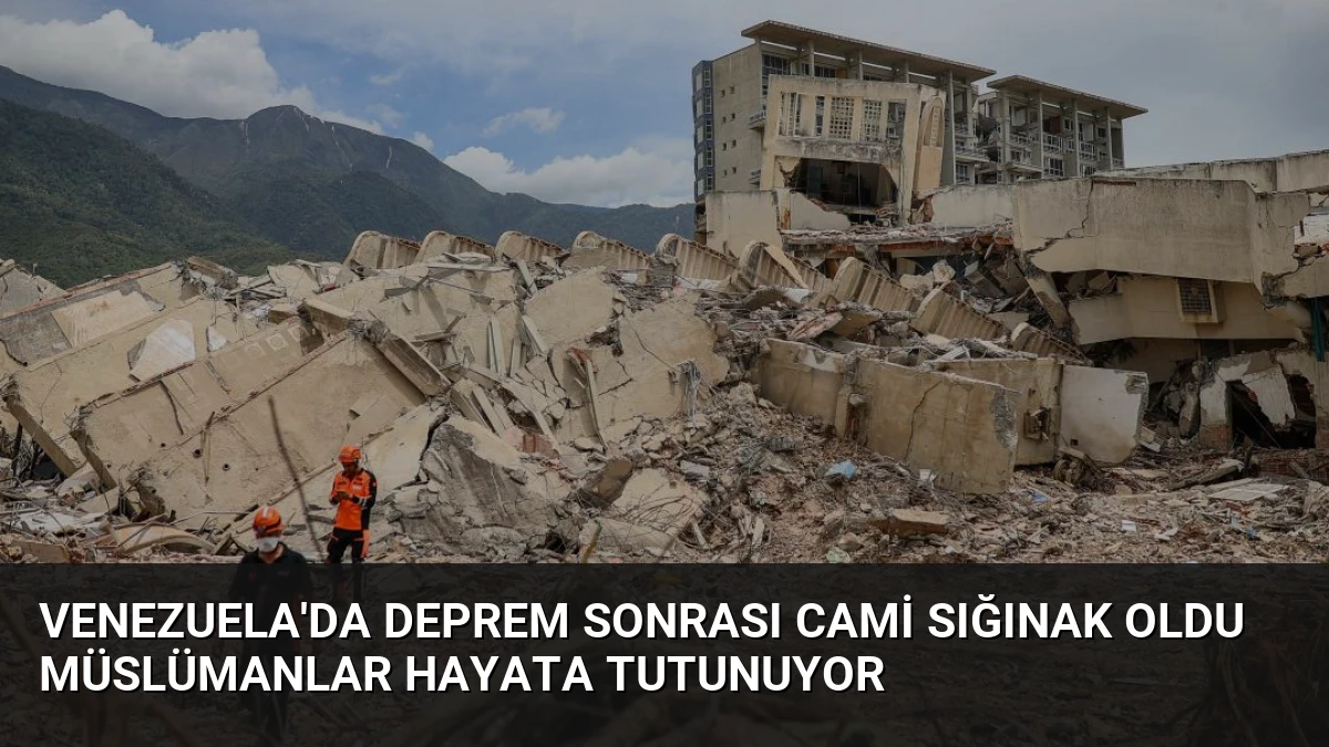 Venezuela’da Deprem Sonrası Cami Sığınak Oldu Müslümanlar Hayata Tutunuyor