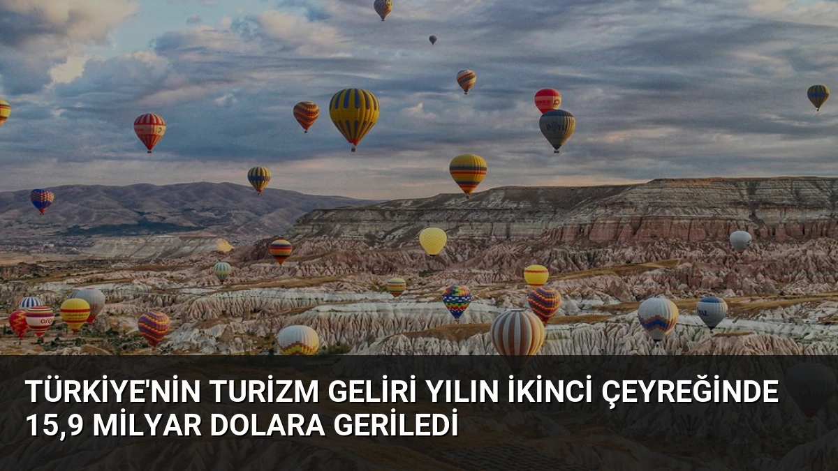 Türkiye’nin Turizm Geliri Yılın İkinci Çeyreğinde 15,9 Milyar Dolara Geriledi