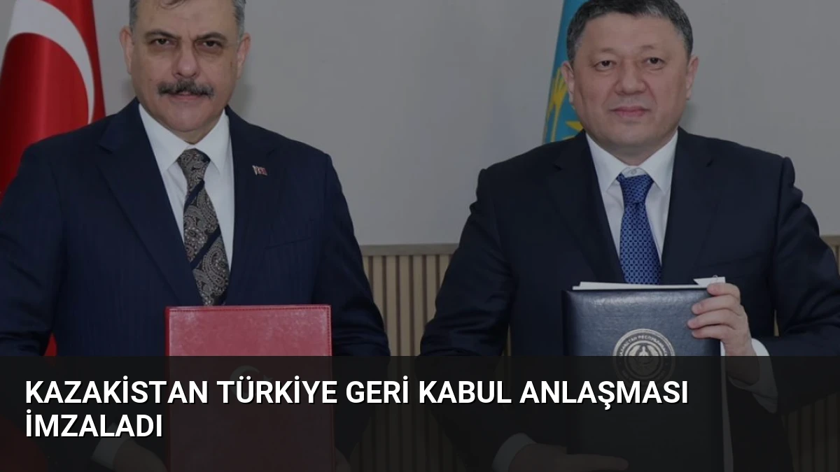 Kazakistan Türkiye Geri Kabul Anlaşması İmzaladı