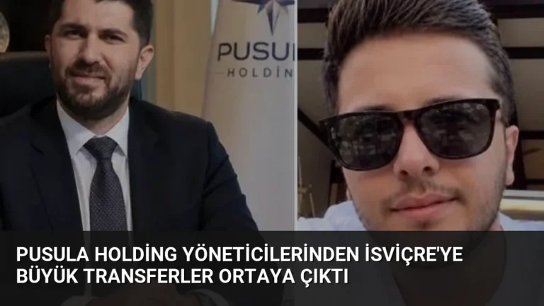 Pusula Holding Yöneticilerinden İsviçre’ye Büyük Transferler Ortaya Çıktı